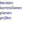 beraten
kontrollieren
planen
prüfen